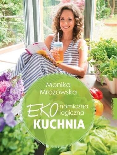 Ekonomiczna, ekologiczna kuchnia, Monika Mrozowska