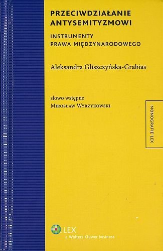 Przeciwdziałanie antysemityzmowi. Instrumenty prawa międzynarodowego, Aleksandra Gliszczyńska-Grabias