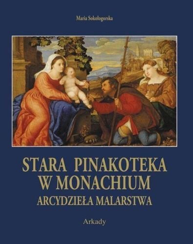 Stara Pinakoteka w Monachium. Arcydzieła Malarstwa, Maria Sokołogorska
