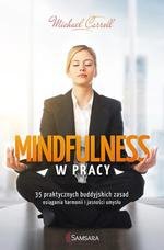 Mindfulness w pracy. 35 praktycznych buddyjskich zasad osiągania harmonii i jasności umysłu