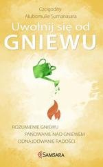 Uwolnij się od gniewu. Rozumienie gniewu, panowanie nad gniewem, odnajdowanie radości
