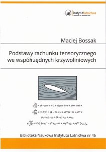 Biblioteka Naukowa nr 46 Maciej Bossak - Podstawy rachunku tensorowego we współrzędnych krzywoliniowych