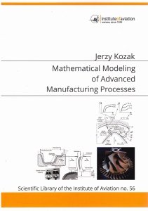 Biblioteka Naukowa nr 56 Jerzy Kozak - Mathematical modeling of advanced manufacturing processes