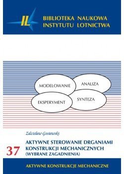 Biblioteka Naukowa nr 37 Zdzisław Gosiewski - Aktywne sterowanie drganiami konstrukcji mechanicznych. Wybrane zagadnienia
