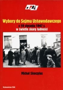 Wybory do Sejmu Ustawodawczego z 19 stycznia 1947 r w świetle skarg ludności Michał Skoczylas