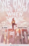 WE ONLY FIND THEM WHEN THEYRE DEAD VOL 03 TP [9781684158942]
