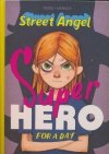 STREET ANGEL SUPERHERO FOR A DAY HC [9781534305533] **OFERTA SPECJALNA**