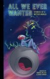 ALL WE EVER WANTED STORIES FOR A BETTER WORLD GN [9781949518016] **promocja TOMY**