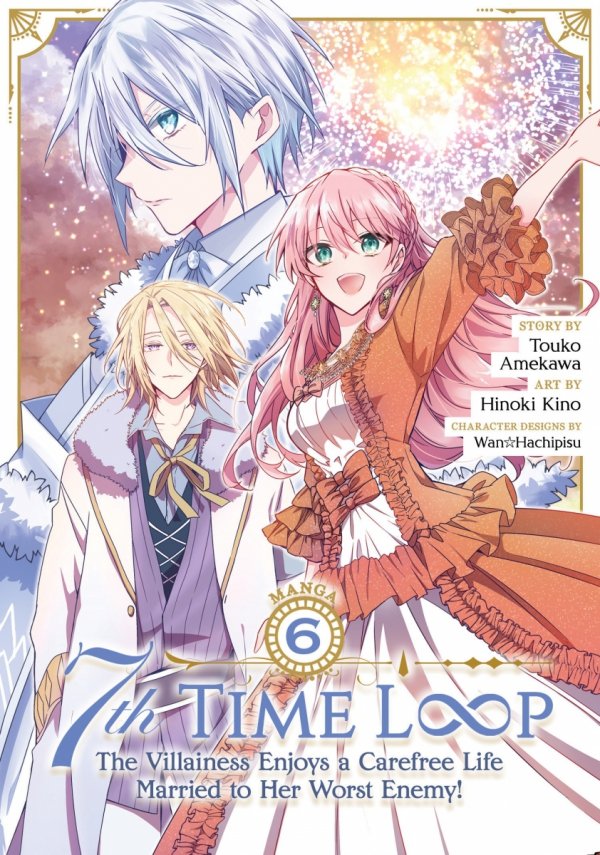 7TH TIME LOOP THE VILLAINESS ENJOYS A CAREFREE LIFE MARRIED TO HER WORST ENEMY VOL 06 TP [9798891606234]