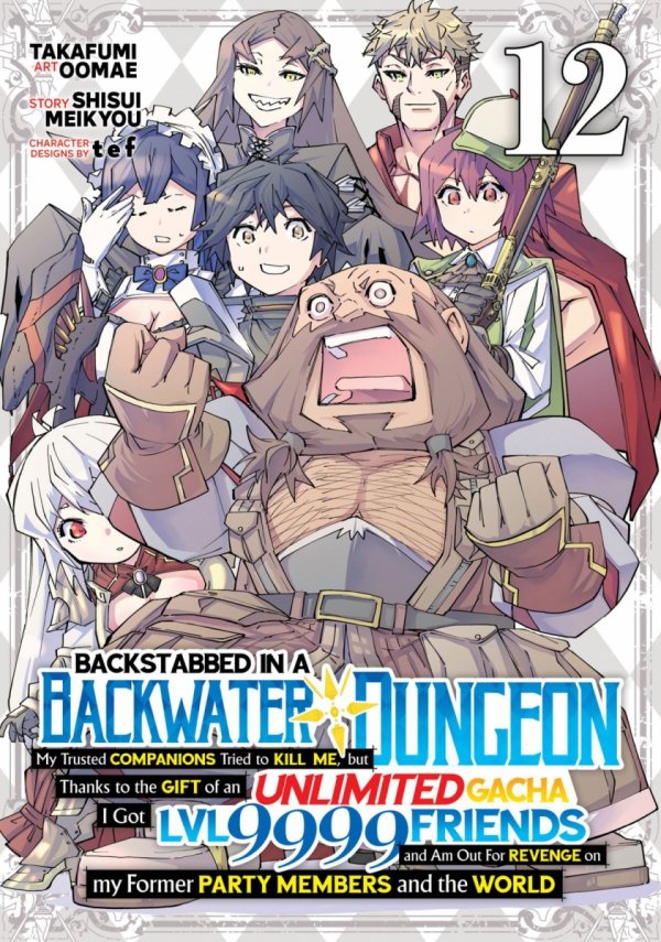 BACKSTABBED IN A BACKWATER DUNGEON MY PARTY TRIED TO KILL ME BUT THANKS TO AN INFINITE GACHA I GOT LVL 9999 FRIENDS AND AM OUT FOR REVENGE MANGA VOL 12 TP [9798895613504]