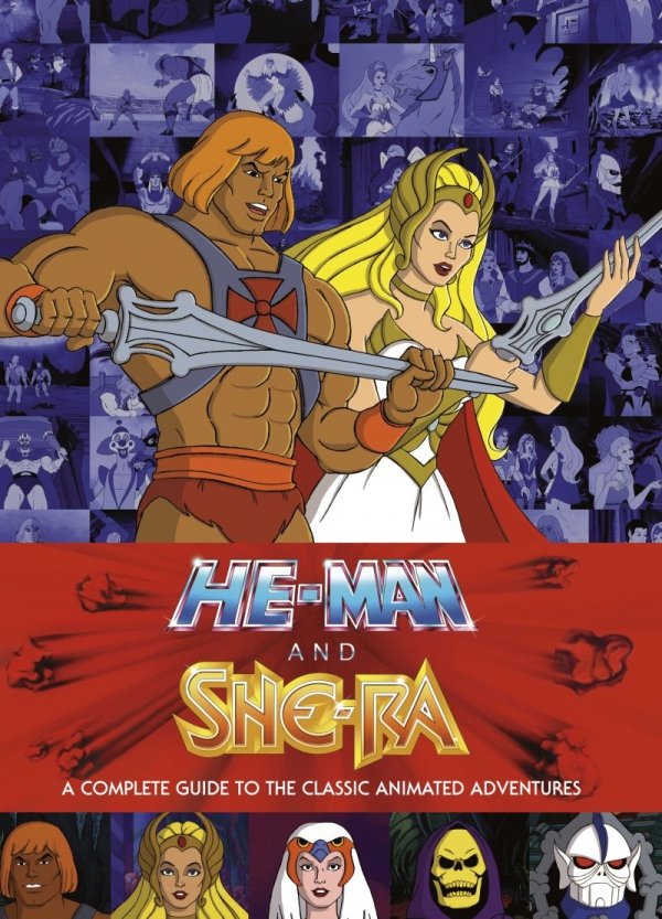 HE-MAN AND SHE-RA COMPLETE GUIDE CLASSIC ANIMATED ADVENTURES HC [9781506700649]
