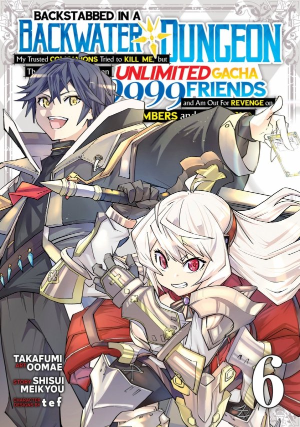 BACKSTABBED IN A BACKWATER DUNGEON MY PARTY TRIED TO KILL ME BUT THANKS TO AN INFINITE GACHA I GOT LVL 9999 FRIENDS AND AM OUT FOR REVENGE VOL 06 TP [9798888438466]