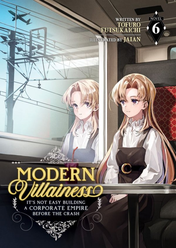 MODERN VILLAINESS ITS NOT EASY BUILDING A CORPORATE EMPIRE BEFORE THE CRASH LIGHT NOVEL VOL 06 TP [9798893733020]