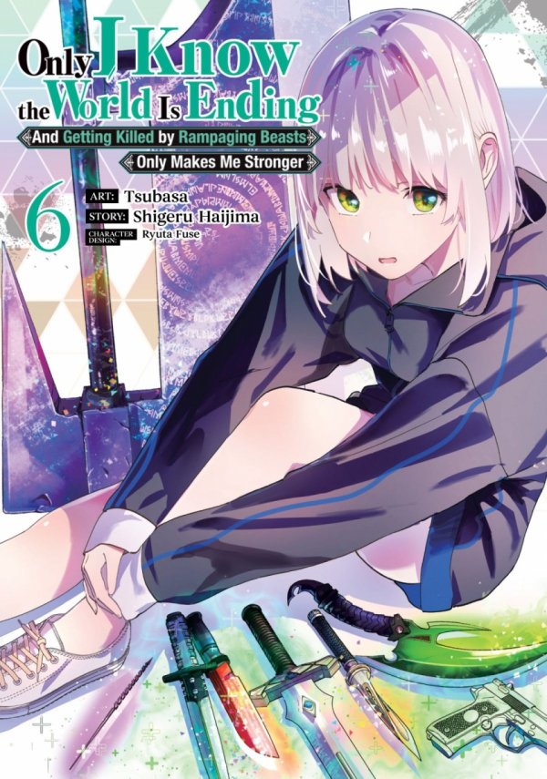 ONLY I KNOW THE WORLD IS ENDING AND GETTING KILLED BY RAMPAGING BEASTS ONLY MAKES ME STRONGER MANGA VOL 06 TP [9798895613870]