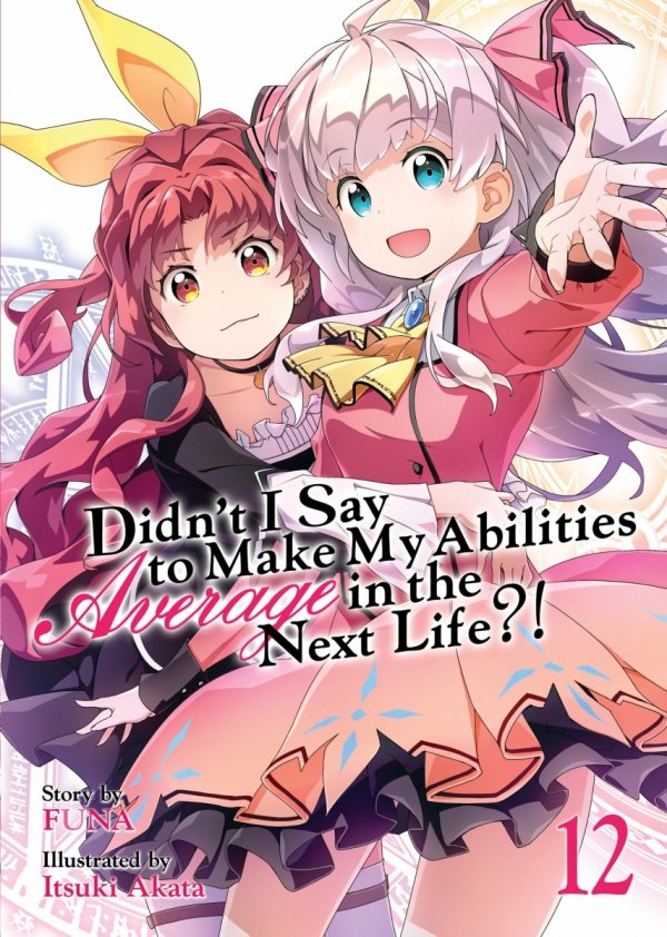 DIDNT I SAY TO MAKE MY ABILITIES AVERAGE IN THE NEXT LIFE LIGHT NOVEL VOL 12 TP [9781645058182]