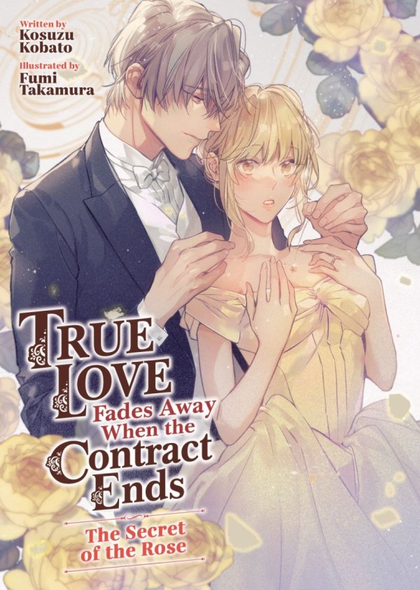 TRUE LOVE FADES AWAY WHEN THE CONTRACT ENDS THE SECRET OF THE ROSE LIGHT NOVEL VOL 03 TP [9798895618707]