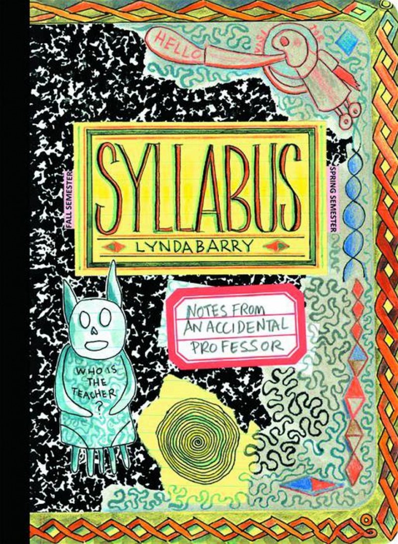 SYLLABUS NOTES FROM ACCIDENTAL PROFESSOR LYNDA BARRY SC [9781770461611]