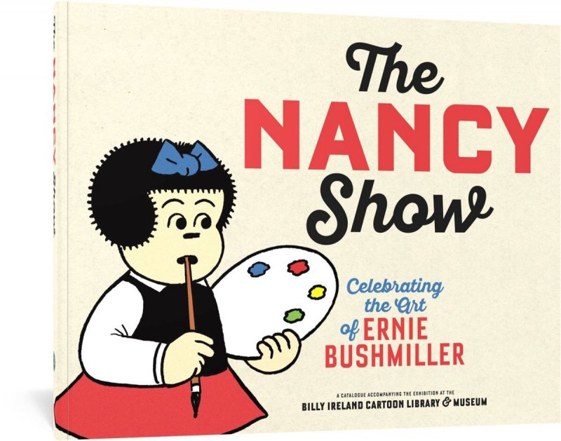 NANCY SHOW CELEBRATING THE ART OF ERNIE BUSHMILLER [9798875000126]
