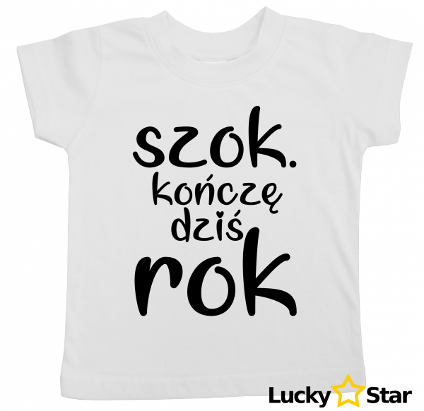 Koszulka dziecięca Szok. kończę dziś rok