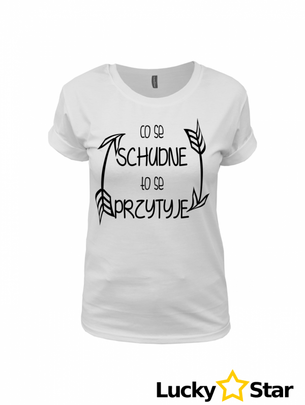 Koszulka Damska Co se SCHUDNE to se PRZYTYJE