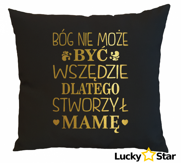 Poduszka Bóg nie może być wszędzie dlatego stworzył mamę