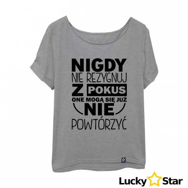 Koszulka Damska Nigdy nie rezygnuj z pokus...
