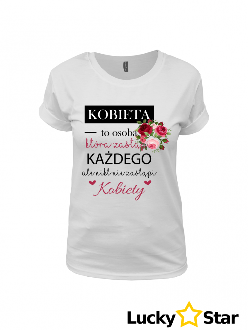 7565 Koszulka Damska Kobieta niezastąpiona 