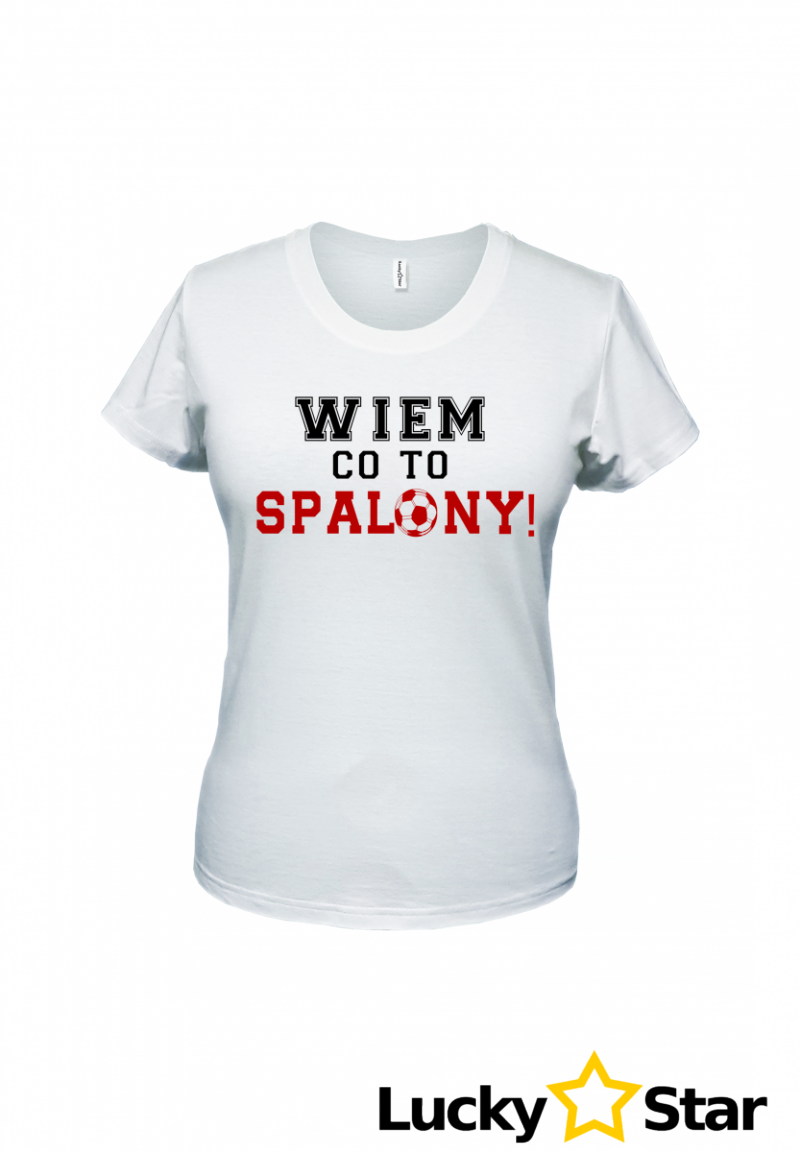 Koszulka Damska Wiem co to SPALONY!