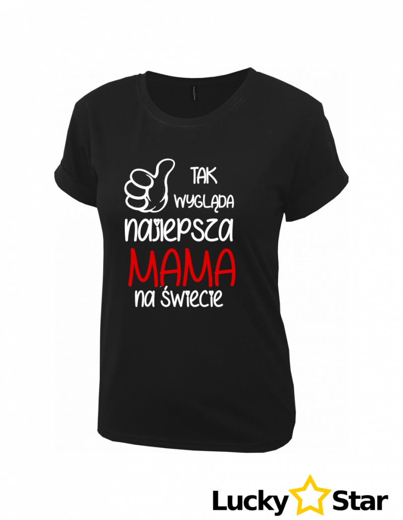 Koszulka Damska Tak wygląda najlepsza MAMA na świecie