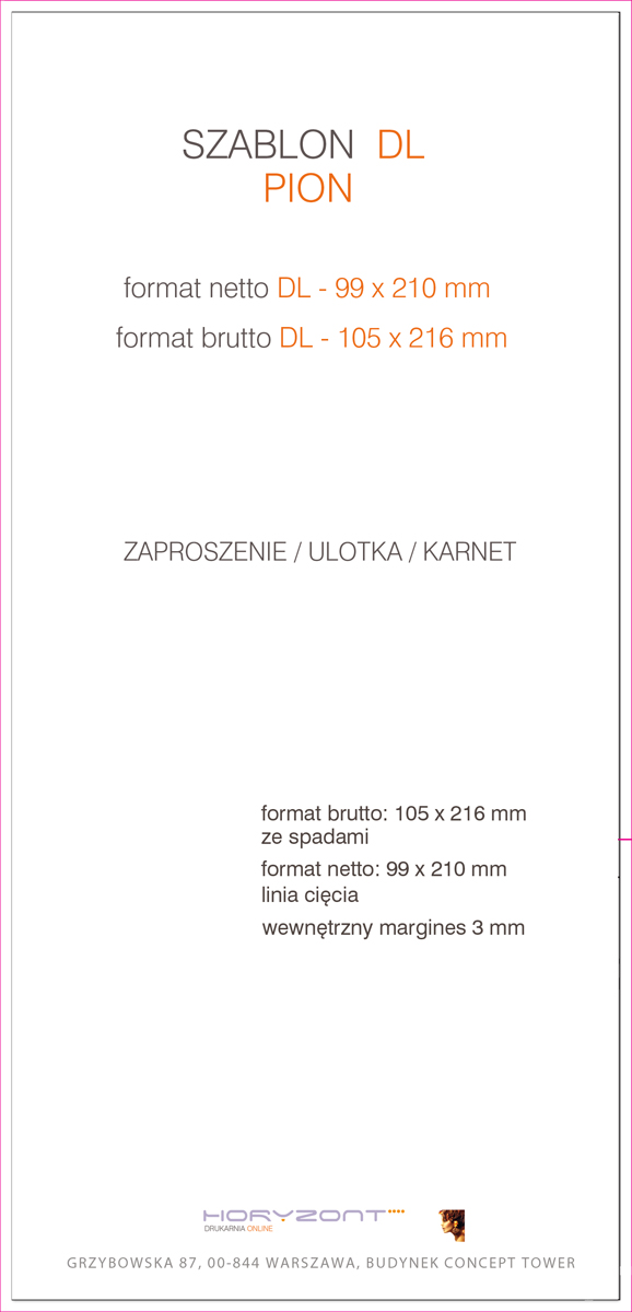 Katalog DL, 99 x 210 mm, całość druk pełnokolorowy z lakierem dyspersyjnym, Ilość stron: 40, Okładka - papier kredowy 250 g + folia jednostronna, środek - papier kredowy 130 g, Szycie zeszytowe - 100 sztuk