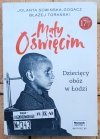 Jolanta Sowińska-Gogacz, Błażej Torański Mały Oświęcim. Dziecięcy obóz w Łodzi - okladka