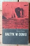 Edmund Kosiarz • Bałtyk w ogniu - okładka