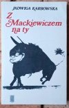 Jadwiga Karbowska  Z Mackiewiczem na ty [Stanisław Mackiewicz] - okładka