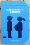 Zbigniew Izdebski • Zbyt młodzi rodzice - okładka