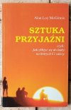 Alan Loy McGinnis • Sztuka przyjaźni - okładka