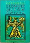 Arthur Cotterell Słownik mitów świata - okladka