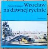 Olgierd Czerner • Wrocław na dawnej rycinie