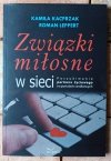 Kamila Kacprzak Związki miłosne w sieci. Poszukiwanie partnera życiowego na portalach randkowych - okładka