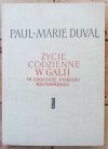 Paul Marie Duval  Życie codzienne w Galii w okresie pokoju rzymskiego 