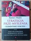 Piotr Wajda • Strategia prze-myślenia. Elementarz sukcesu - okładka