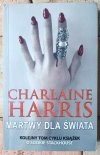 Charlaine Harris • Cykl Sookie Stackhouse [Czysta krew] Martwy dla świata 