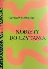 Dariusz Nowacki • Kobiety do czytania. Szkice o prozie