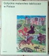 Maria Otto-Michałowska  Gotyckie malarstwo tablicowe w Polsce [W kręgu sztuki] - okładka