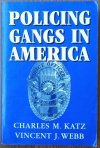Charles Katz, Vincent Webb • Policing Gangs in America