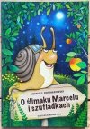 Andrzej Kociałkowski  O ślimaku Marcelu i szufladkach