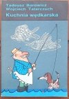 Tadeusz Barowicz • Kuchnia wędkarska