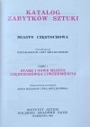 Katalog zabytków sztuki w Polsce • Częstochowa. Stare i Nowe miasto