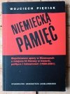 Wojciech Pięciak • Niemiecka pamięć. Współczesne spory w Niemczech o miejsce III Rzeszy w historii, polityce i tożsamości (1989-2001) - okładka