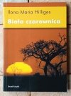 Ilona Maria Hilliges Biała czarownica - okładka