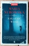 Maria Nurowska  - Nakarmić wilki - okładka